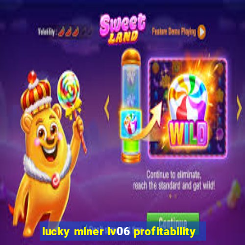 lucky miner lv06 profitability